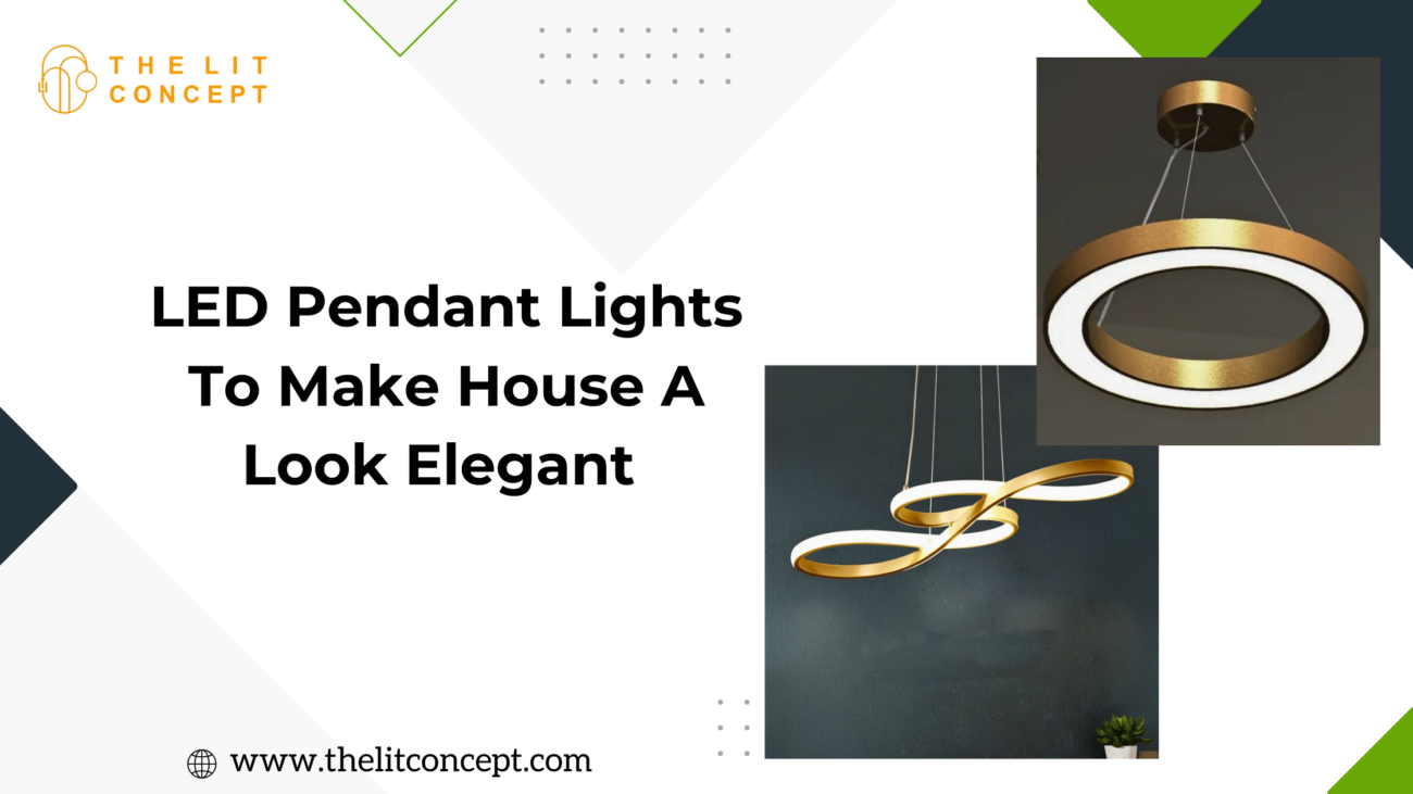 How to use LED Pendant Lights To Make House A Look Elegant